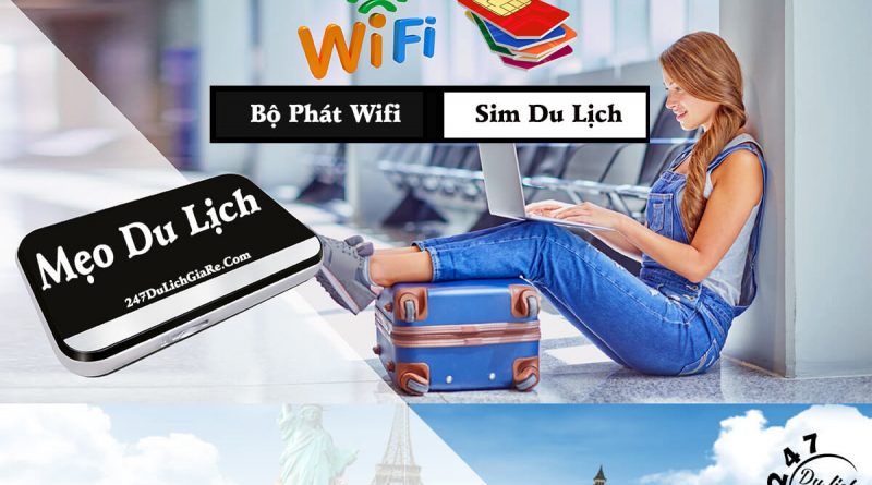 Bạn sẽ thuê Wifi hay mua sim mới khi đi du lịch nước ngoài